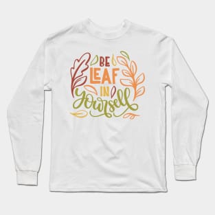 BeLeaf un yourself Long Sleeve T-Shirt